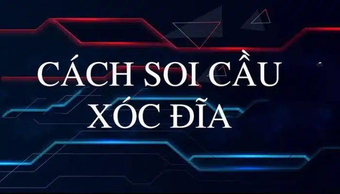 Soi cầu chơi xóc đĩa chuẩn