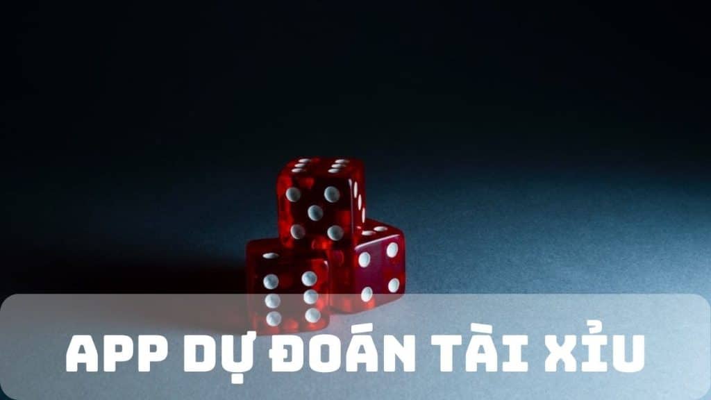 Dự đoán tài xỉu là gì? Top 10 app dự đoán tài xỉu chính xác