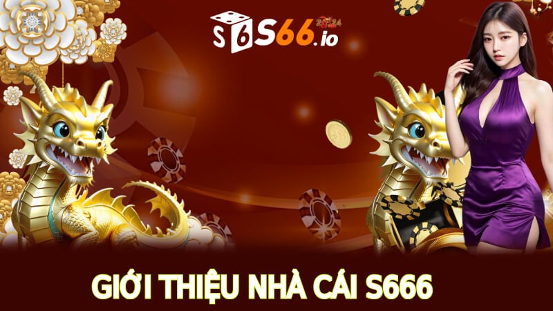 Giới thiệu về nhà cái S666 hot trên thị trường hiện nay